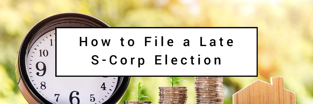 How to File a Late S-Corp Election